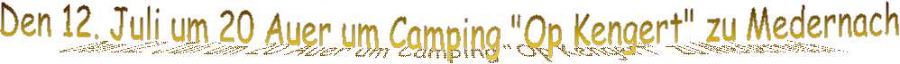 Den 12. Juli um 20 Auer um Camping "Op Kengert" zu Medernach